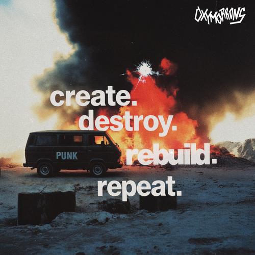 Oxymorrons - Create, Destroy, Rebuild, Repeat (2025)