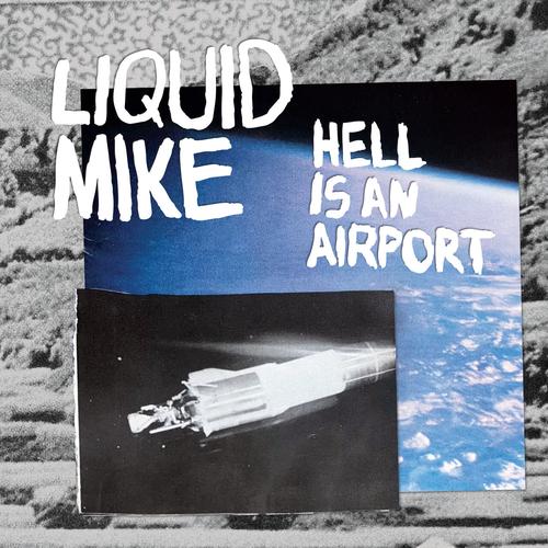 Liquid Mike - Hell Is An Airport (2025)