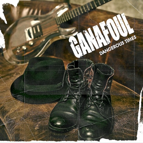 Ganafoul - DANGEROUS TIMES (2025) 320|FLAC