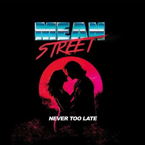 MEAN STREET - Never Too Late (2025)