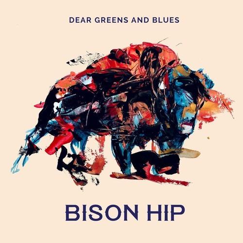 Bison Hip - Dear Greens & Blues (2022)