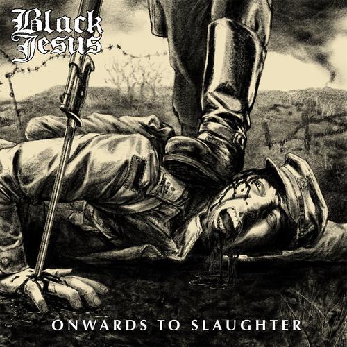 Black Jesus - Onwards To Slaughter (2025)