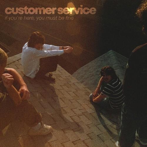 Customer Service - If You're Here, You Must Be Fine (2025)