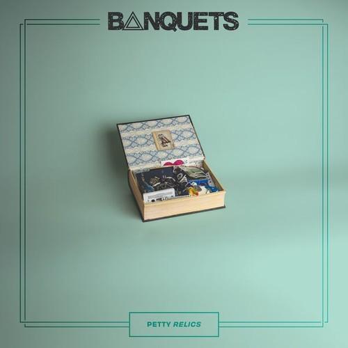 Banquets - Petty Relics (2025)