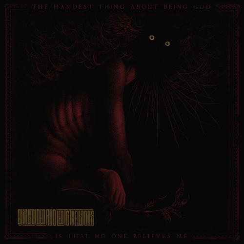 Blindfolded and Led to the Woods - The Hardest Thing About Being God Is That No One Believes me (2025)