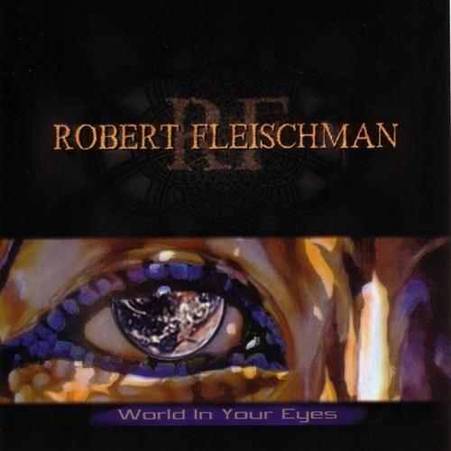 Robert Fleischman [Journey] - World In Your Eyes (2002) 320|FLAC