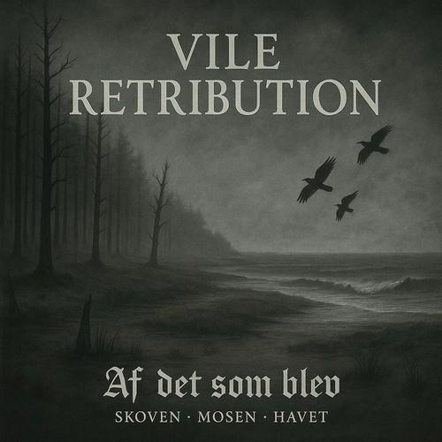 Vile Retribution - Af Det Som Blev (2025)