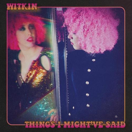 Witkin - Things I Might've Said (2025)