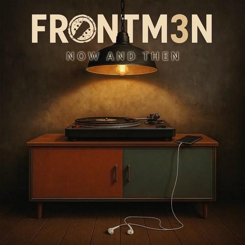 Frontm3n - Now And Then (2026)