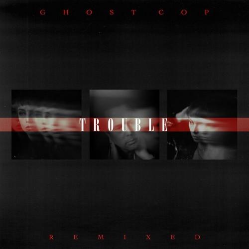 Ghost COP - Trouble Remixed (2026)