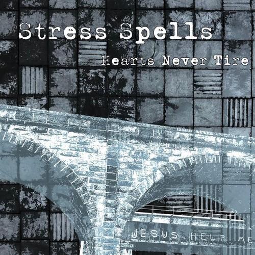 Stress Spells - Hearts Never Tire (2026)