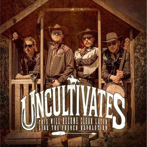 UNCULTIVATES - This Will Become Clear Later, Like The French Revolution (2026)