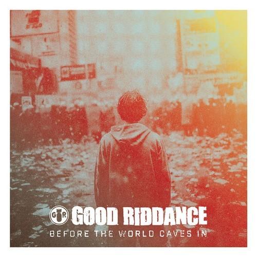 Good Riddance - Before The World Caves In (2026)